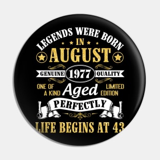 Legends Were Born In August 1977 Genuine Quality Aged Perfectly Life Begins At 43 Years Old Birthday Pin