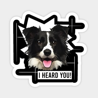 Funny Border Collie I Heard You Magnet