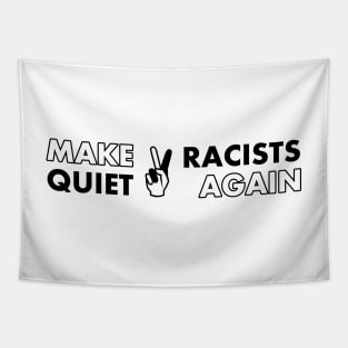 Make Racists Quiet Again Tapestry