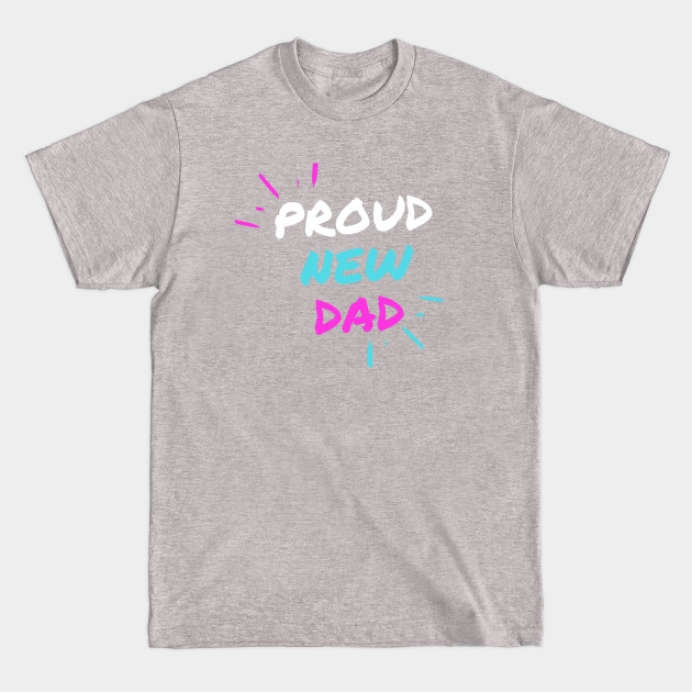 Disover PROUD NEW DAD - New Dad Gifts - T-Shirt