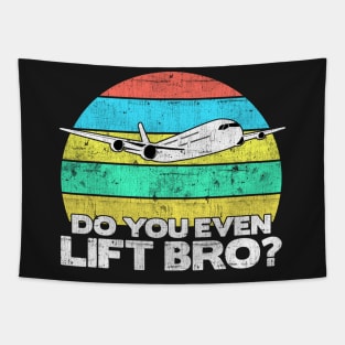 Do you even lift bro ? - Pilot Aviation Flight Attendance graphic Tapestry