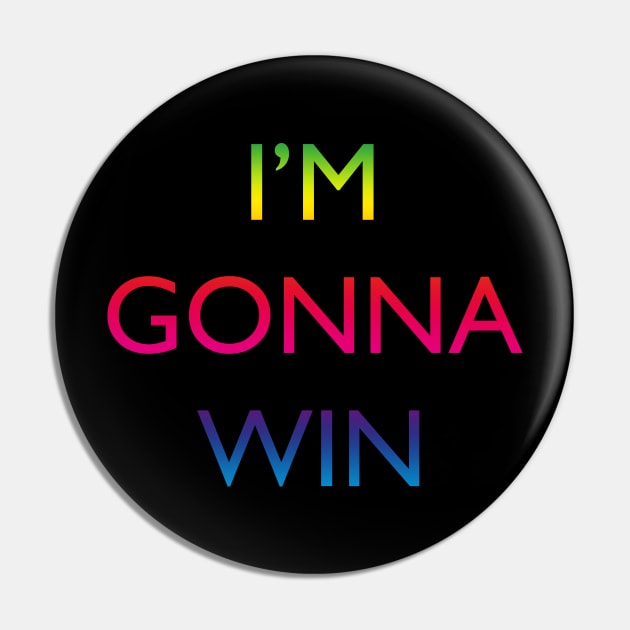 I'm gonna win, rainbow Pin by Blacklinesw9