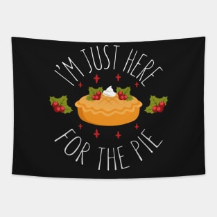 I'm Just Here For the Pie - Funny Thanksgiving Day Tapestry