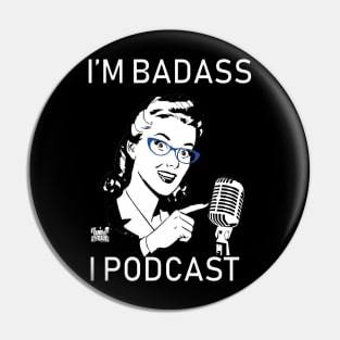 I'm Badass, I Podcast Version 2 (Limited Edition) Pin