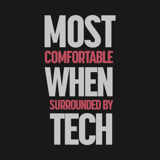 Most Comfortable When Surrounded By Tech by ORENOB