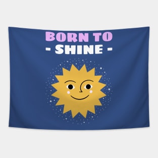 BORN TO SHINE Tapestry