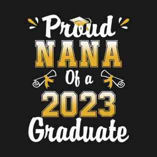 Proud nana of a class of 2023 graduate senior graduation T-Shirt