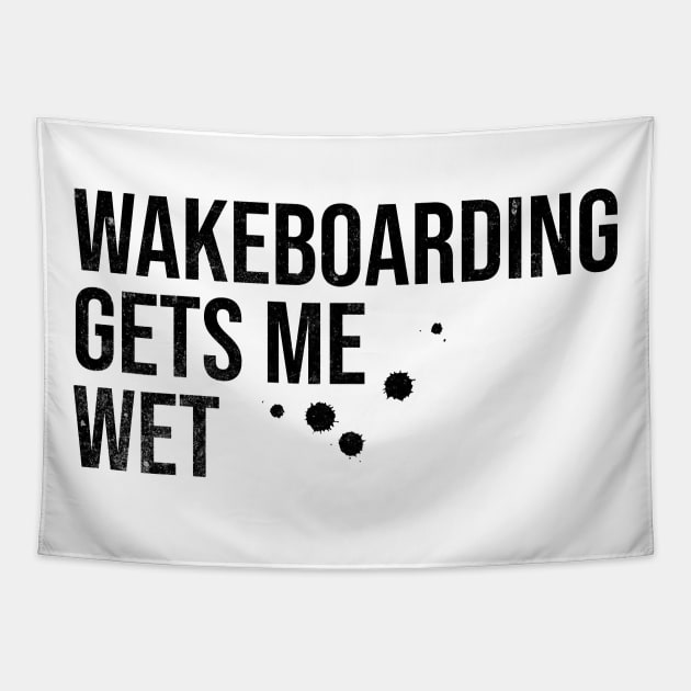 Wakeboarding Gets Me Wet Tapestry by MEWRCH