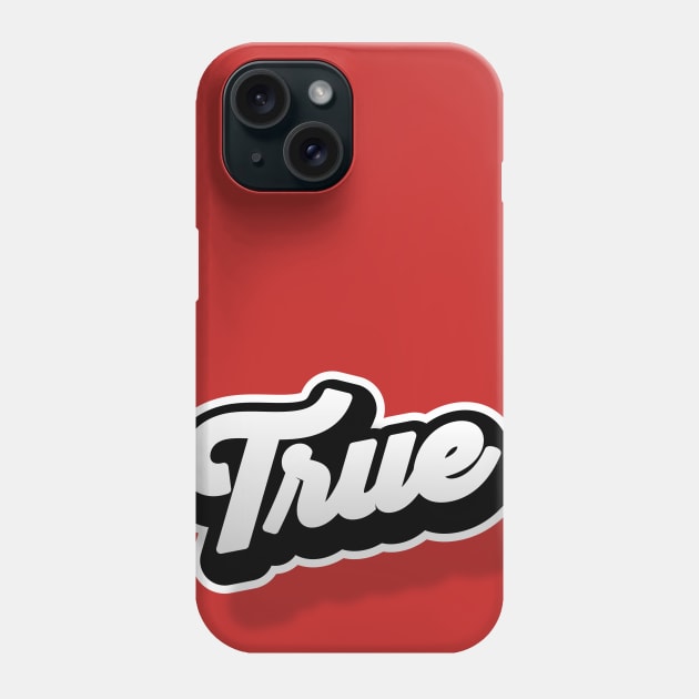 TRUE Phone Case by snevi