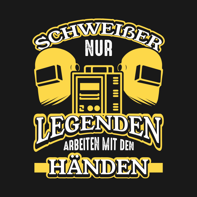 Schweißer nur Legenden arbeiten mit ihren Händen by HBfunshirts