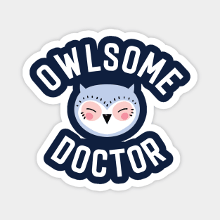 Owlsome Doctor Pun - Funny Gift Idea Magnet