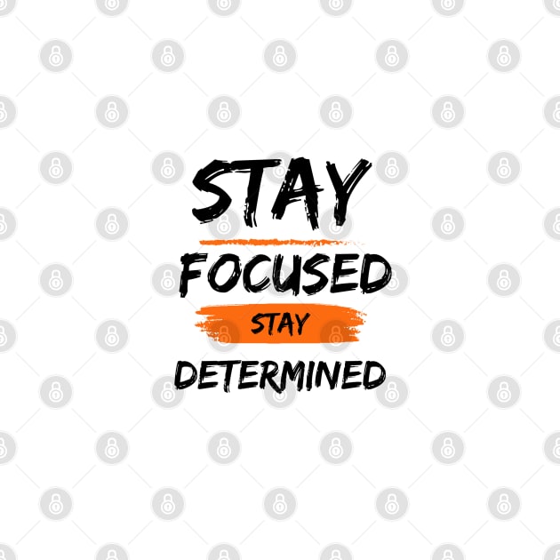 Stay Focused Stay Determined by soul-T