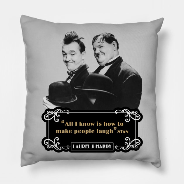 Laurel & Hardy Quotes: 'All I Know Is How To Make People Laugh’ Pillow by PLAYDIGITAL2020