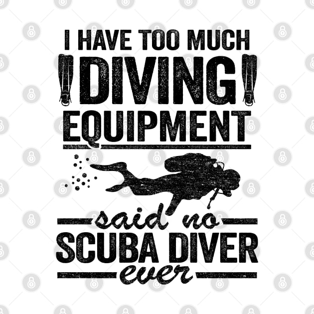 Funny Diver Equipment Scuba Diving Quote Divers by Kuehni