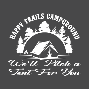 Happy Trails Camp Ground T-Shirt