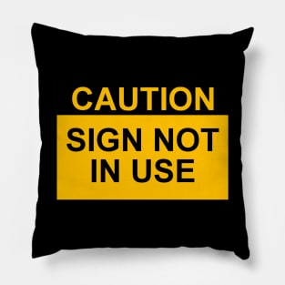 OSHA Caution Sign; Sign Not In Use Pillow