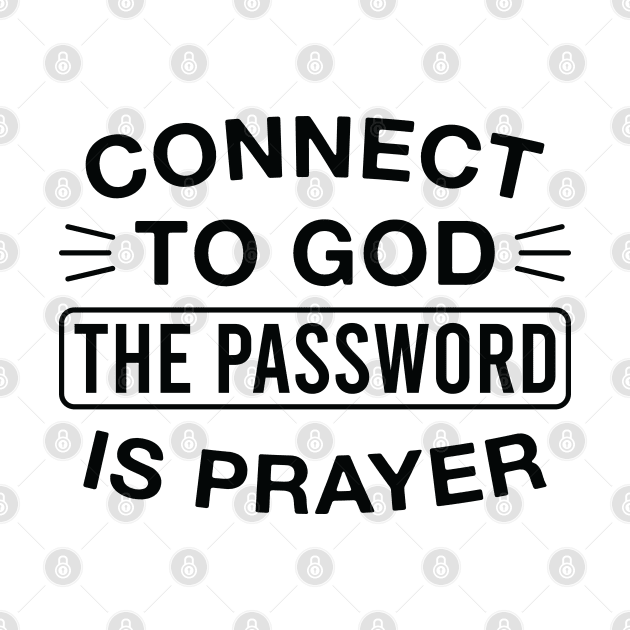 Connect to God the Password Is Prayer Praying Quote by FOZClothing