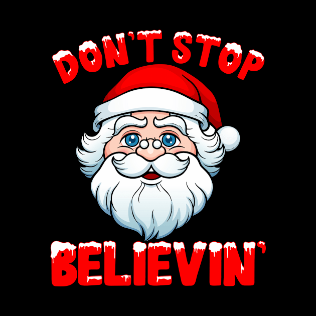 don't stop believin' funny Christmas | believe in Santa| funny Christmas by TeesCircle