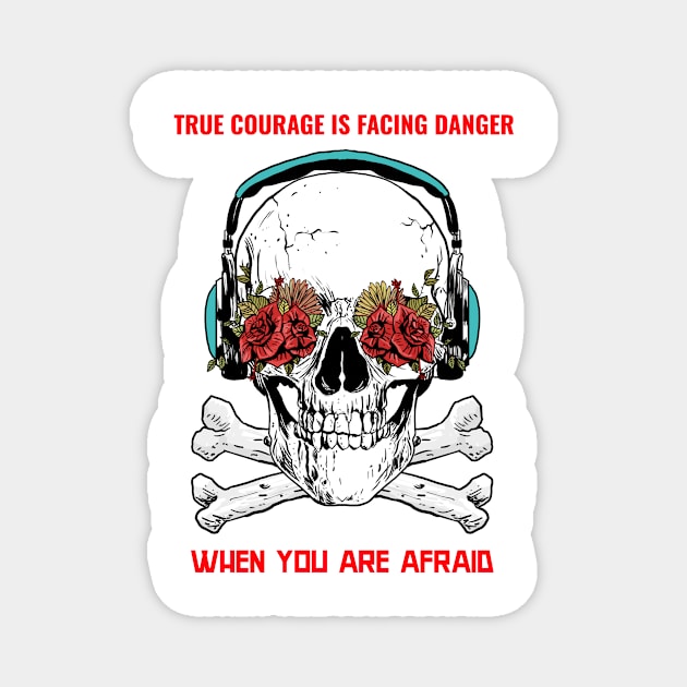 True courage is facing danger when you afraid Magnet by Azamerch