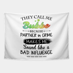 Bubbe Grandma Gift - They Call Me Bubbe Because Partner In Crime Tapestry