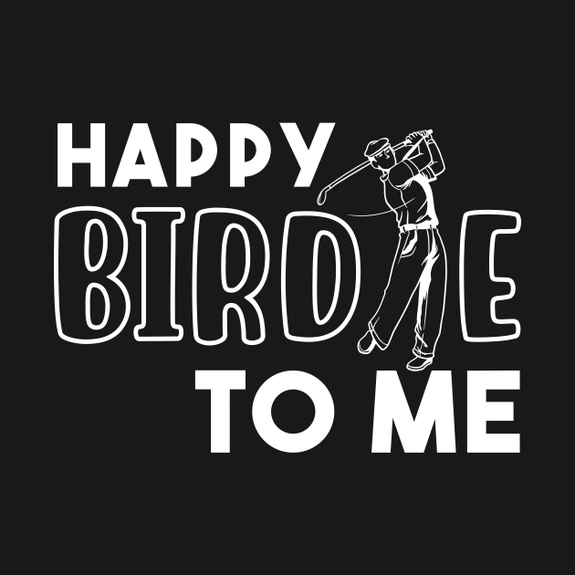 Happy Birdie To Me by maxcode