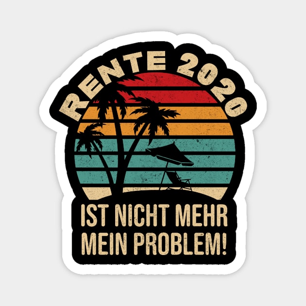 Rente 2020 nicht mein problem Ruhestand Magnet by Foxxy Merch