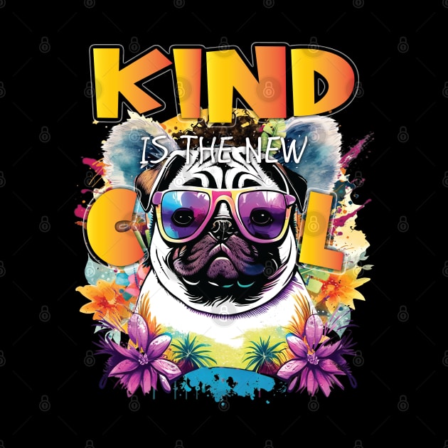 Kind Is The New Cool Friendship Be Kind Pug Owner Dog Lover by Envision Styles