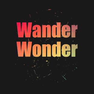 Wander Wonder Colorful Text Design with Big Letters T-Shirt