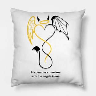 My demons come free with the angels in me. Pillow