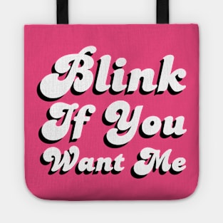 Blink If You Want Me Tote