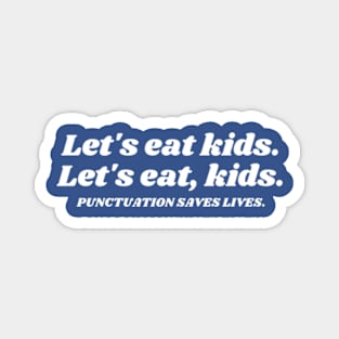 Punctuation Saves Lives Let’s Eat Kids - Funny Grammar Magnet