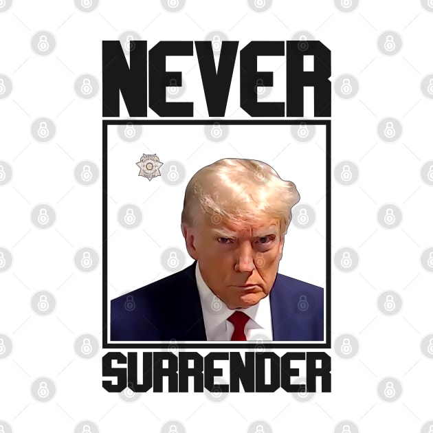 Never Surrender The Donald Trump by RetroPrideArts