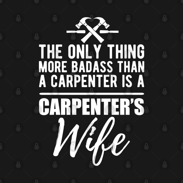 Carpenter's Wife - More badass than a carpenter w by KC Happy Shop