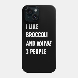 I LIKE BROCCOLI AND MAYBE 3 PEOPLE Funny Retro (White) Phone Case