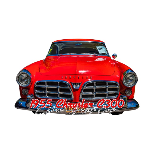 1955 Chrysler C300 2 Door Hardtop Coupe by Gestalt Imagery