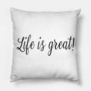 Life is Great Pillow