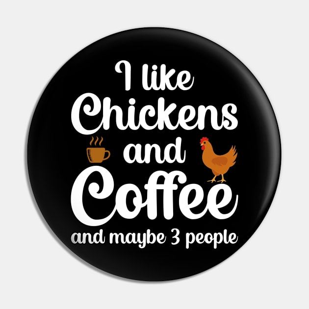 I Like Chickens And Coffee And Maybe 3 People Pin by DragonTees