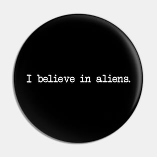 I believe in aliens. Pin