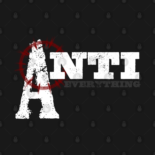 Anti Everything Punk Rock Anarchist by HellwoodOutfitters