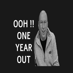 OOH  !! one year out T-Shirt