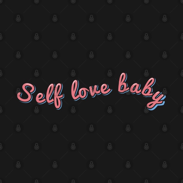 Self Love Baby by ardp13