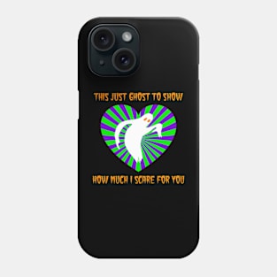 Ghost To Show I Scare For You Phone Case