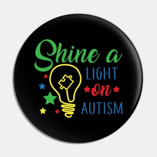 Shine a Light on Autism, Autism Awareness Amazing Cute Funny Colorful Motivational Inspirational Gift Idea for Autistic Pin