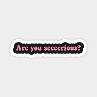 Dramatic Are You SEEERIOUS Serious Sticker Pale Pastel Pink Gifts Magnet