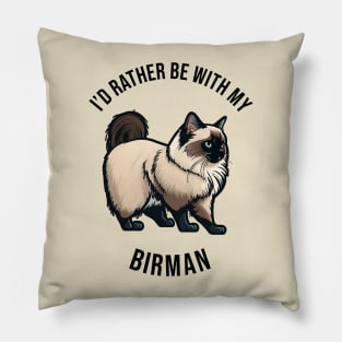 I'd rather be with my Birman Pillow