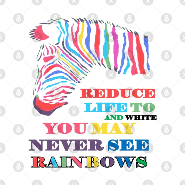 You May Never See Rainbows Zebra LGBTQIA Quote by taiche