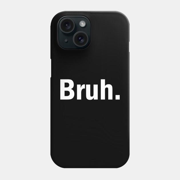 Simple Design BRUH. Phone Case by tioooo