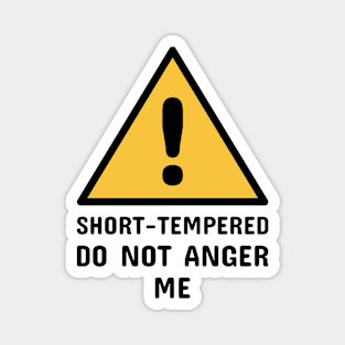 Short-Tempered Do Not Anger Me (Black) Magnet