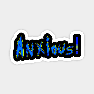 Anxious 2 Magnet