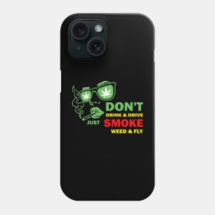 Don't drink and just smoke weed and fly Phone Case